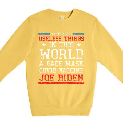 There Are Three Useless Things In This World Funny Biden Great Gift Premium Crewneck Sweatshirt