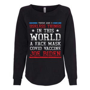 There Are Three Useless Things In This World Funny Biden Great Gift Womens California Wash Sweatshirt