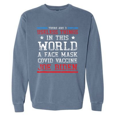 There Are Three Useless Things In This World Funny Biden Great Gift Garment-Dyed Sweatshirt