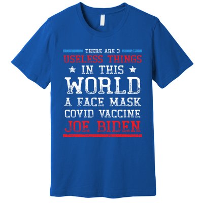 There Are Three Useless Things In This World Funny Biden Great Gift Premium T-Shirt