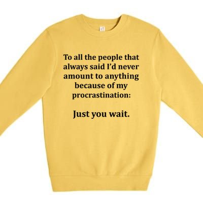 To All The People That Always Said ID Never Amount Anything Premium Crewneck Sweatshirt