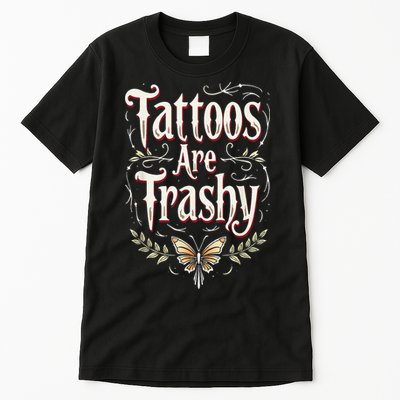 Tattoos Are Trashy Tall T-Shirt