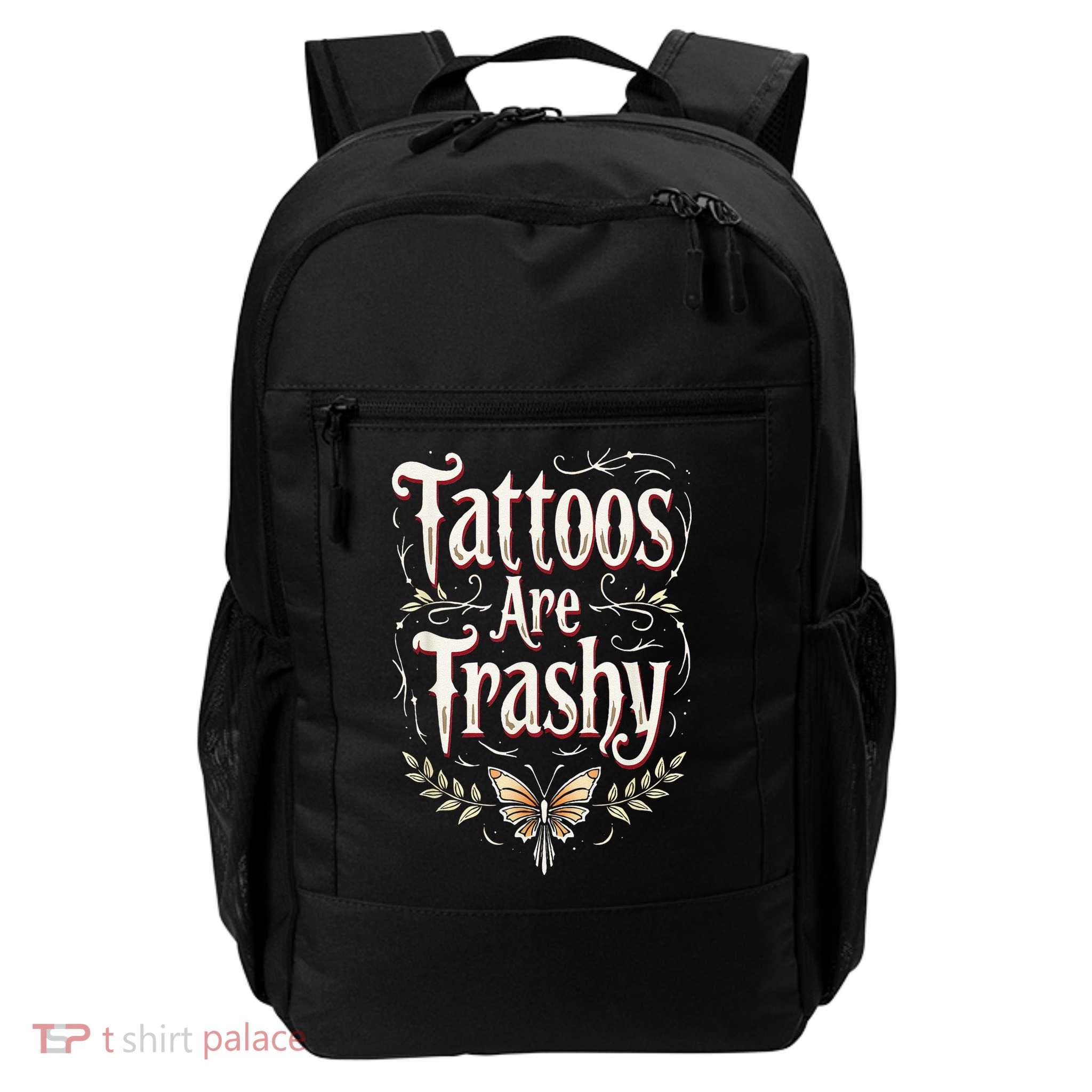 Tattoos Are Trashy Daily Commute Backpack