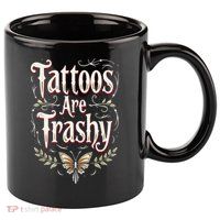 Tattoos Are Trashy 11oz C Handle Ceramic Mug