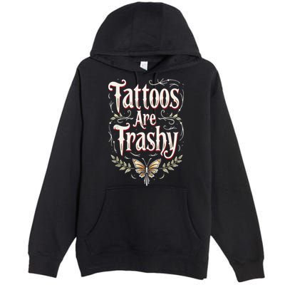 Tattoos Are Trashy Premium Pullover Hoodie