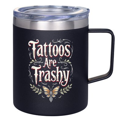 Tattoos Are Trashy 12oz Stainless Steel Coffee Mug