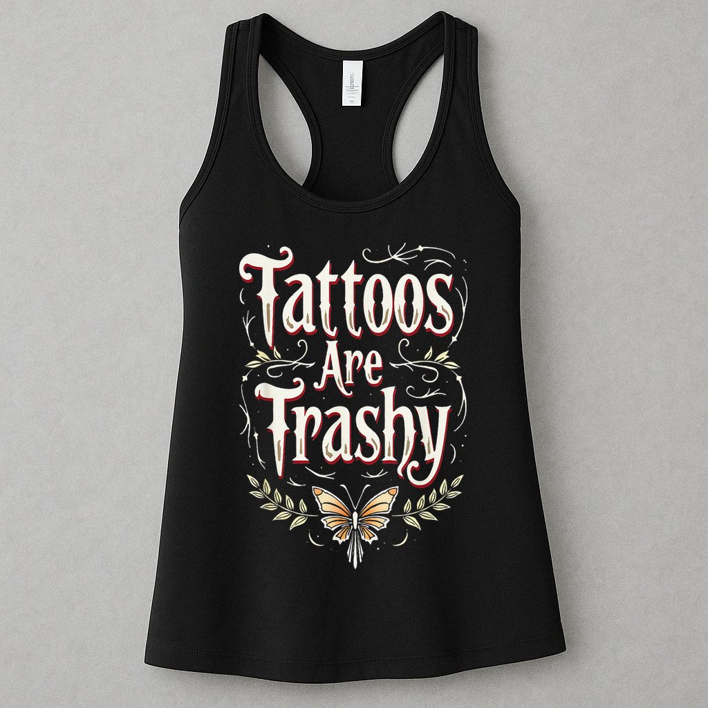 Tattoos Are Trashy Womens Tank Top