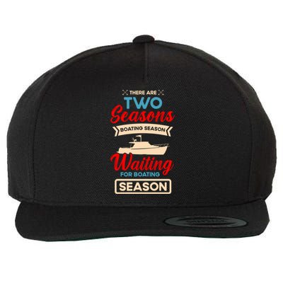 There Are Two Season Boating Season Waiting For Boating Gift Wool Snapback Cap