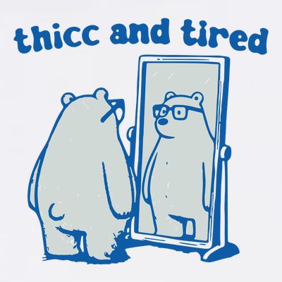Thicc And Tired Bear T-Shirt