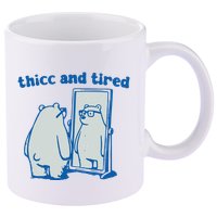 Thicc And Tired Bear 11oz C Handle Ceramic Mug