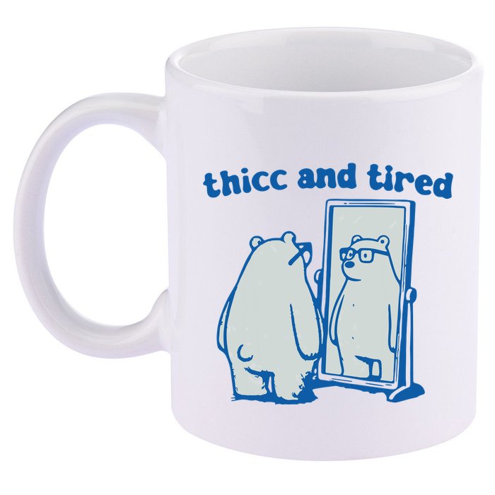 Thicc And Tired Bear 11oz C Handle Ceramic Mug