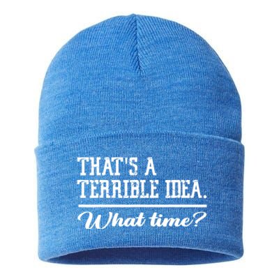 That's A Terrible Idea What Time Sustainable Knit Beanie