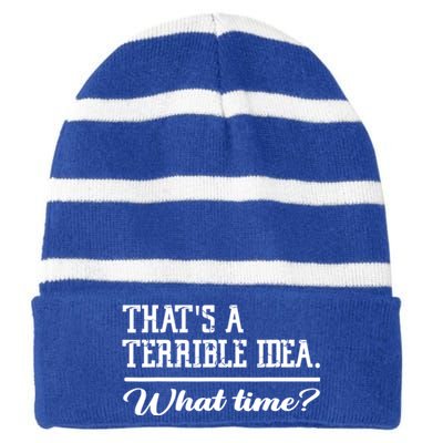 That's A Terrible Idea What Time Striped Beanie with Solid Band