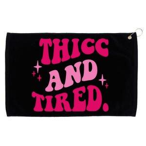 Thicc And Tired Funny Saying Groovy Grommeted Golf Towel