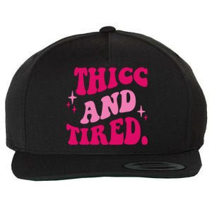 Thicc And Tired Funny Saying Groovy Wool Snapback Cap