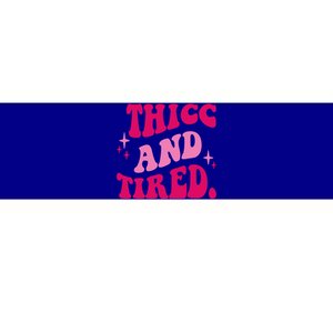 Thicc And Tired Funny Saying Groovy Bumper Sticker