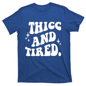 Thicc And Tired Funny Saying Groovy T-Shirt