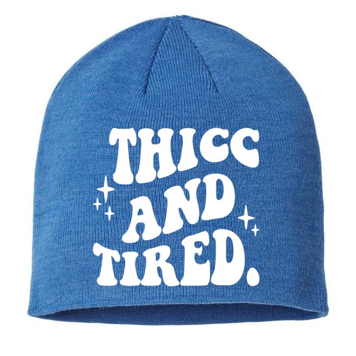 Thicc And Tired Funny Saying Groovy Sustainable Beanie