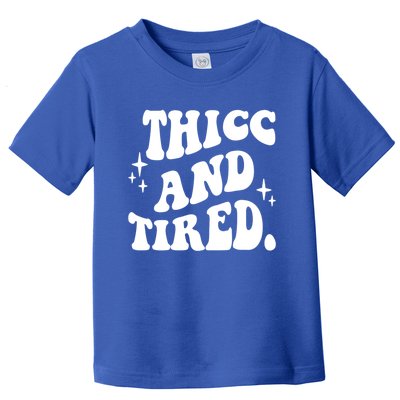 Thicc And Tired Funny Saying Groovy Toddler T-Shirt