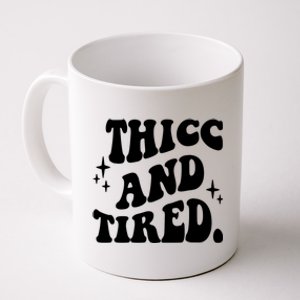 Thicc And Tired Funny Saying Groovy Coffee Mug