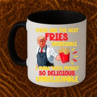 These Are The Best Fries Incredible So Delicious Trump Mug