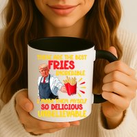 These Are The Best Fries Incredible So Delicious Trump Mug