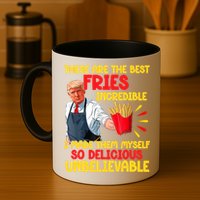 These Are The Best Fries Incredible So Delicious Trump Mug