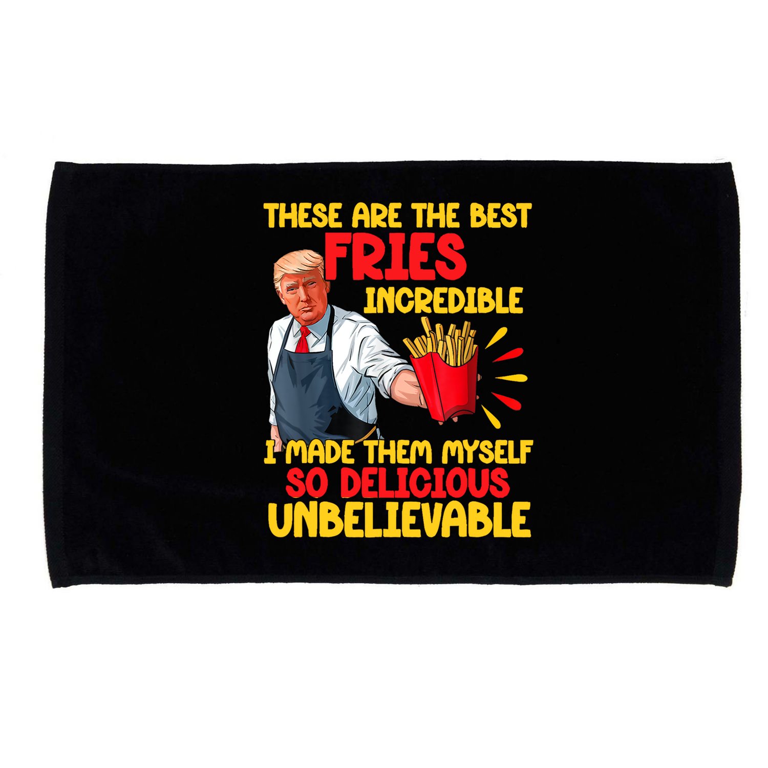 These Are The Best Fries Incredible So Delicious Trump Microfiber Hand Towel