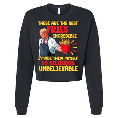 These Are The Best Fries Incredible So Delicious Trump Cropped Pullover Crew