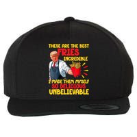 These Are The Best Fries Incredible So Delicious Trump Wool Snapback Cap