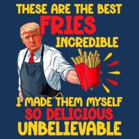 These Are The Best Fries Incredible So Delicious Trump Cooling Performance Crew T-Shirt