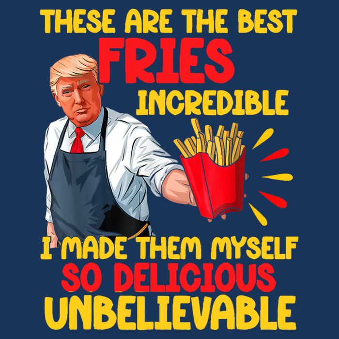 These Are The Best Fries Incredible So Delicious Trump Cooling Performance Crew T-Shirt