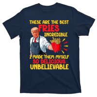 These Are The Best Fries Incredible So Delicious Trump T-Shirt