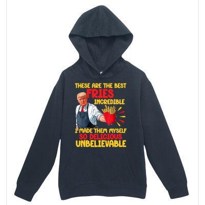 These Are The Best Fries Incredible So Delicious Trump Urban Pullover Hoodie