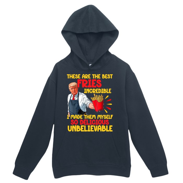 These Are The Best Fries Incredible So Delicious Trump Urban Pullover Hoodie