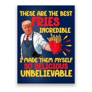 These Are The Best Fries Incredible So Delicious Trump Poster