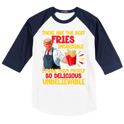 These Are The Best Fries Incredible So Delicious Trump Baseball Sleeve Shirt