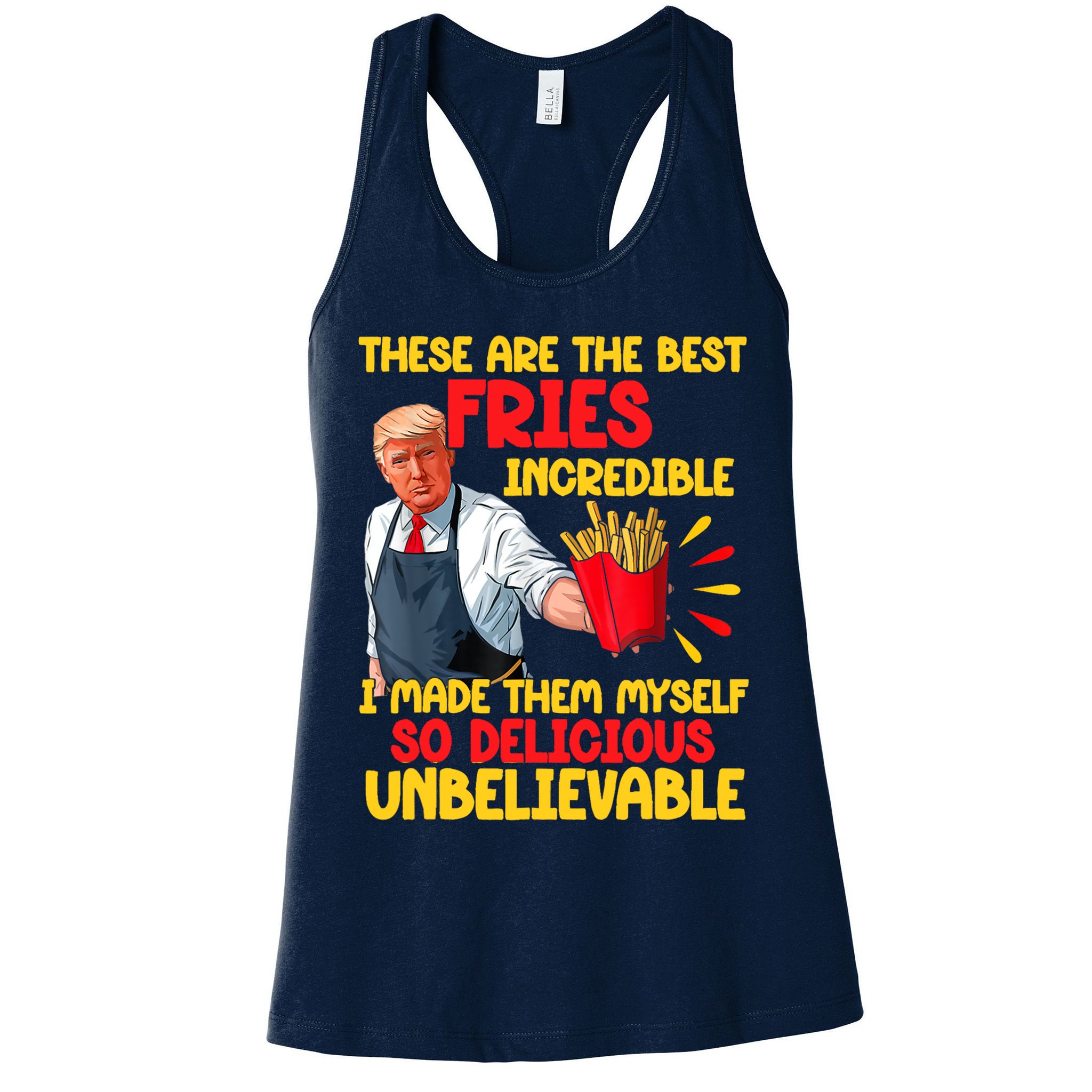 These Are The Best Fries Incredible So Delicious Trump Womens Tank Top