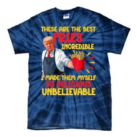 These Are The Best Fries Incredible So Delicious Trump Tie-Dye T-Shirt