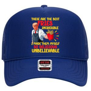 These Are The Best Fries Incredible So Delicious Trump High Crown Mesh Back Trucker Hat