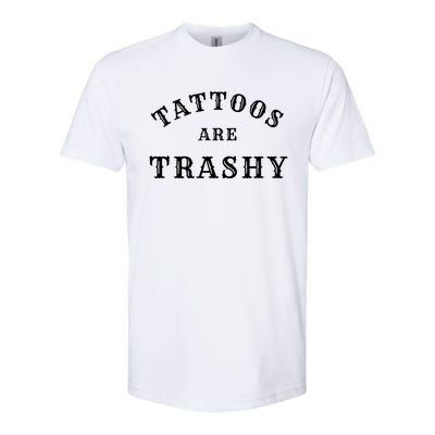 Tattoos Are Trashy Funny Sarcastic Tattoo Artist Softstyle CVC T-Shirt