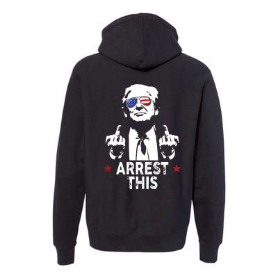 Trump Arrest This On Back Premium Hoodie