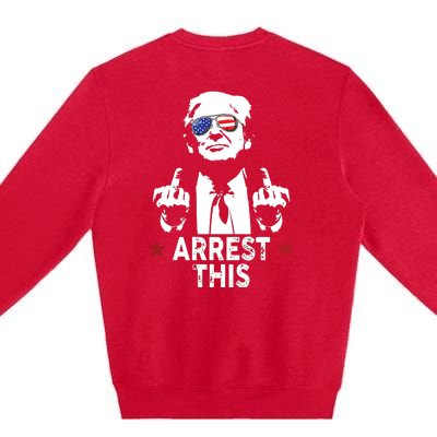 Trump Arrest This On Back Premium Crewneck Sweatshirt