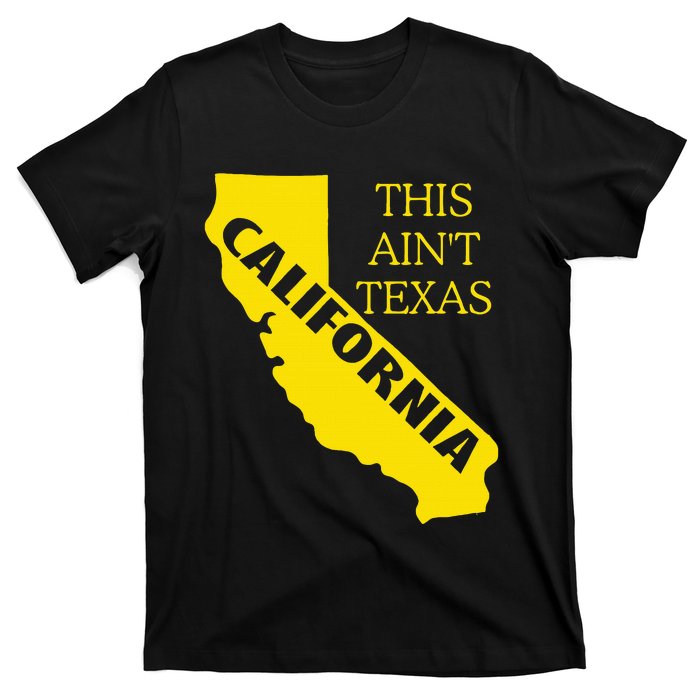 This ain't Texas CALIFORNIA  Cali Vibes  funny T-Shirt