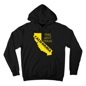 This ain't Texas CALIFORNIA  Cali Vibes  funny Tall Hoodie