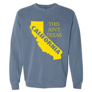 This ain't Texas CALIFORNIA  Cali Vibes  funny Garment-Dyed Sweatshirt