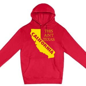 This ain't Texas CALIFORNIA  Cali Vibes  funny Premium Pullover Hoodie