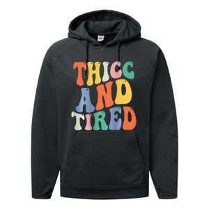 Thicc And Tired Funny Saying Groovy Women Thicc & Tired Performance Fleece Hoodie