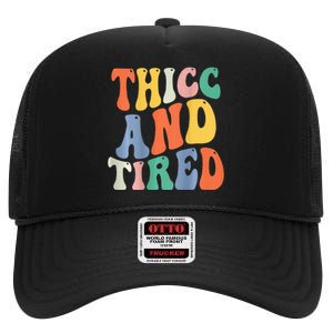 Thicc And Tired Funny Saying Groovy Women Thicc & Tired High Crown Mesh Back Trucker Hat