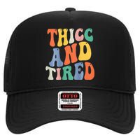 Thicc And Tired Funny Saying Groovy Women Thicc & Tired High Crown Mesh Back Trucker Hat